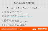 Clínica pediátrica Hospital Eva Perón - Merlo - Dirección: Colon 451 (1722) Localidad: Merlo Teléfono: 0220-4833733 (Interno: 262) Región sanitaria: VII.