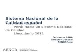 Fernando ZABA Director General AENORPerú Foro Internacional Perú: Hacia un Sistema Nacional de Calidad Lima, Junio 2012 Sistema Nacional de la Calidad.