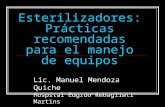 Esterilizadores: Prácticas recomendadas para el manejo de equipos Lic. Manuel Mendoza Quiche Hospital Edgrdo Rebagliati Martins.