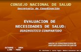 CONSEJO NACIONAL DE SALUD Secretaria de Coordinación EVALUACION DE NECESIDADES DE SALUD : DIAGNOSTICO COMPARTIDO OCTUBRE - 2004 LIMA - PERU HACIA LA CONSTRUCCION.