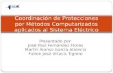 Presentado por: José Paúl Fernández Flores Martín Alonso García Atiencia Fulton José Villacís Tigrero Coordinación de Protecciones por Métodos Computarizados.