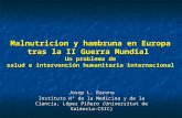 Malnutricion y hambruna en Europa tras la II Guerra Mundial Un problema de salud e intervención humanitaria internacional Josep L. Barona Instituto Hª.