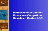 Planificación y Gestión Financiera Competitiva Basada en Costeo ABC.