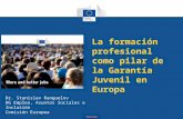Social Europe La formación profesional como pilar de la Garantía Juvenil en Europa Dr. Stanislav Ranguelov DG Empleo, Asuntos Sociales e Inclusión Comisión.