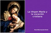 La Virgen María y la vocación cristiana Rosa Nelly Ayaucán García.