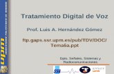 Tratamiento Digital de Voz Prof. Luis A. Hernández Gómez ftp.gaps.ssr.upm.es/pub/TDV/DOC/ Tema6a.ppt Dpto. Señales, Sistemas y Radiocomunicaciones.