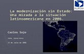La modernización sin Estado: Una mirada a la situación latinoamericana en 2006. Carlos Sojo IICA, Costa Rica 13 de Julio de 2006.