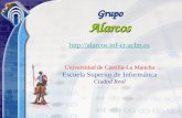 Grupo Alarcos  Grupo Alarcos  Universidad de Castilla-La Mancha Escuela Superior de Informática.