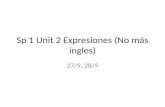 Sp 1 Unit 2 Expresiones (No más ingles) 27/9, 28/9.