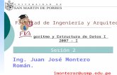 Algoritmo y Estructura de Datos I 2007 - I Facultad de Ingeniería y Arquitectura Ing. Juan José Montero Román. jmonteror@usmp.edu.pe Sesión 2.