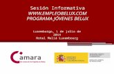 Sesión Informativa  PROGRAMA JÓVENES BELUX Luxemburgo, 1 de julio de 2014 Hotel Meliá Luxembourg.