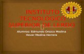 Alumnos: Edmundo Orozco Medina Hever Medina Herrera.
