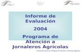 Informe de Evaluaci³n 2004 Programa de Atenci³n a Jornaleros Agr­colas