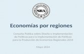Economías por regiones Consulta Pública sobre Diseño e Implementación de Políticas para la Implementación de Políticas para la Producción de Economías.
