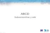 ABCD Subversion/trac y wiki. Subversion ¿Que es? Subversion e ABCD ¿Cómo funciona? Download de la aplicación.