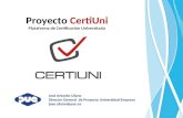 Proyecto CertiUni Plataforma de Certificación Universitaria José Antonio Ufano Director General de Proyecto Universidad Empresa jose.ufano@pue.es.