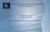 KALISCH ALONSO AGENCIAS ADUANALES, SC KALISCH BROKERS, LLC Servicios de Logística Agencia Aduanal y Administración de la Operación de Comercio Exterior.