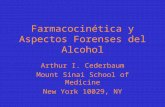 Farmacocinética y Aspectos Forenses del Alcohol Arthur I. Cederbaum Mount Sinai School of Medicine New York 10029, NY.