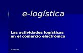 Lic. Juan Collia 1 e-log­stica e-log­stica Las actividades log­sticas en el comercio electr³nico