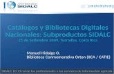 Manuel Hidalgo O. Biblioteca Conmemorativa Orton (IICA / CATIE) SIDALC 10: El rol de los profesionales y los servicios de información agrícola.