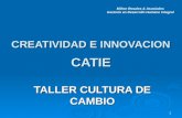 1 TALLER CULTURA DE CAMBIO CREATIVIDAD E INNOVACION CATIE Milton Rosales & Asociados Gestoría en Desarrollo Humano Integral.