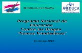 Programa Nacional de Educación Contra las Drogas “Somos Triunfadores ” REPÚBLICA DE PANAMA Diciembre 2010.