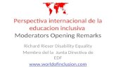 Perspectiva internacional de la educacion inclusiva Moderators Opening Remarks Richard Rieser Disability Equality Membro del la Junta Directiva de EDF.