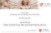 LA ETICA Ejes históricos del pensamiento ético Omar Abraham Ciclo de Introducción al Nuevo Humanismo 3º encuentro.