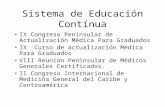 Sistema de Educación Contínua IX Congreso Peninsular de Actualización Médica Para Graduados IX Curso de actualización Médica Para Graduados VIII Reunión.