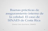 Buenas prácticas de aseguramiento interno de la calidad. El caso de SINAES de Costa Rica Gisela Coto Quintana, SINAES.