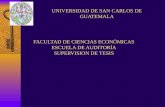 FACULTAD DE CIENCIAS ECONÓMICAS ESCUELA DE AUDITORÍA SUPERVISION DE TESIS UNIVERSIDAD DE SAN CARLOS DE GUATEMALA.