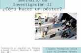 1 Seminario de Investigación II ¿Cómo hacer un póster? Claudia Feregrino Uribe Luis Villaseñor Pineda Traducción al español de: Making a Great Poster,
