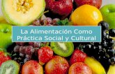 La Alimentación Como Práctica Social y Cultura.pptx