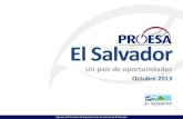 El Salvador, un País de Oportunidades. Presentación País El Salvador - Octubre 2013