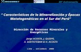 CARACTERISTICAS DE LA MINERALIZACION, EPOCAS METALOGENICAS EN EL SUR DEL PERU