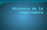 Historiadelacomputadora 110707113823-phpapp01-110707122809-phpapp02
