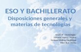 ESO Y BACHILLERATO: Disposiciones generales y materias de tecnologías
