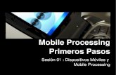 Mobile Processing, Primeros Pasos : Dispositivos Moviles y Desarrollo