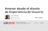 Ux2012 - ivan wolcan - Innovar desd el diseño de experiencia de usuario