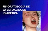 Fisiopatologia de la cetoacidosis diabetica
