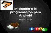 Iniciación a la programación para Android - Murcia GTUG (Murcia Lan Pary 2011)