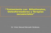 Tratamiento: Bifosfonatos, eficacia y seguridad. Bioformadores y Tx. Secuencial. Dra. Sonia Cerdas