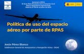 Política de uso del espacio aéreo por parte de RPAS. Jesús Pérez Blanco. DGAC