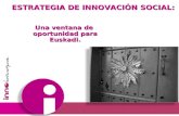 PRESENTACIÓN: "ESTRATEGIA DE INNOVACIÓN SOCIAL: Una ventana de oportunidad para Euskadi"