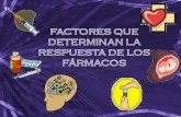 FACTORES QUE DETERMINAN LA RESPUESTA DE LOS FÁRMACOS