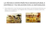 LA TÉCNICA COMO PRÁCTICA SOCIOCULTURAL E HISTÓRICA Y