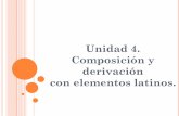 Unidad 4 COMPOSICIÓN Y DERIVACION CON ELEMENTOS LATINOS