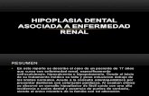 Hipoplasia Dental Asociada a Enfermedad Renal