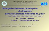 Principales Opciones Tecnológicas de Argentina para sus 4ª y 5ª Centrales    Nucleares - Dr Roberto Corcuera