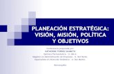 PLANEACION ESTRATEGICA. Mision Vision Politica Objetivos
